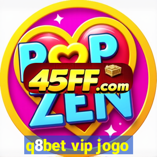 q8bet vip jogo